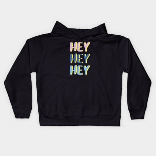 Hey Hey Hey #quotes #digitalart Kids Hoodie